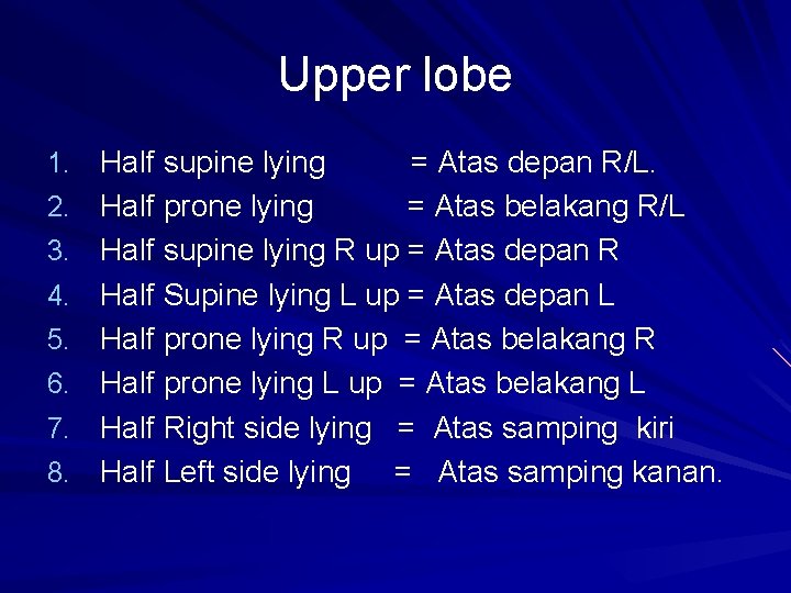 Upper lobe 1. Half supine lying 2. 3. 4. 5. 6. 7. 8. =