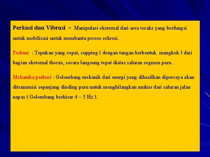 Perkusi dan Vibrasi = Manipulasi eksternal dari area toraks yang berfungsi untuk mobilisasi untuk