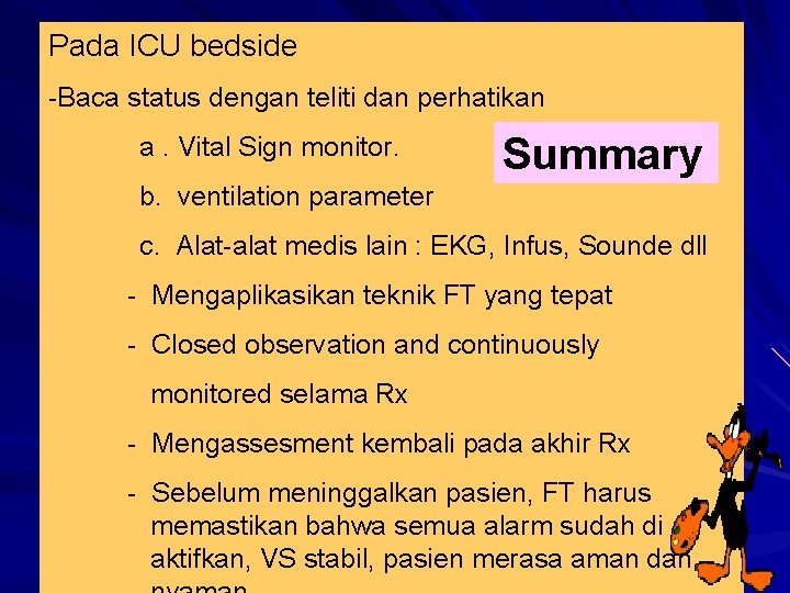 Pada ICU bedside -Baca status dengan teliti dan perhatikan a. Vital Sign monitor. Summary