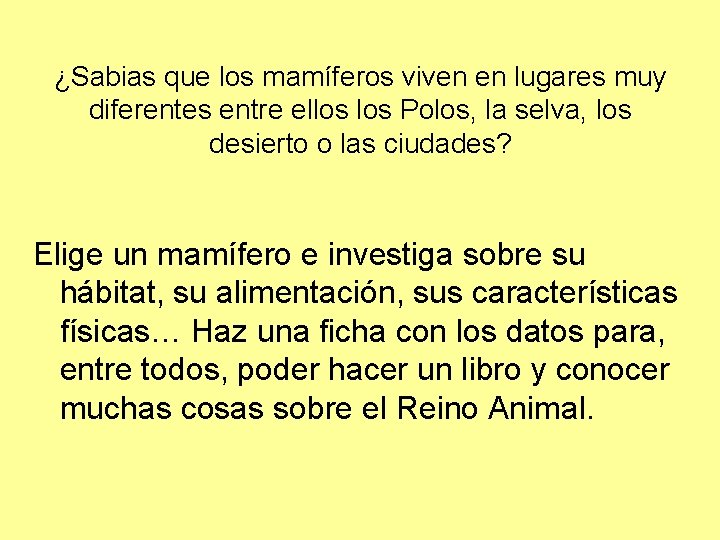 ¿Sabias que los mamíferos viven en lugares muy diferentes entre ellos Polos, la selva,