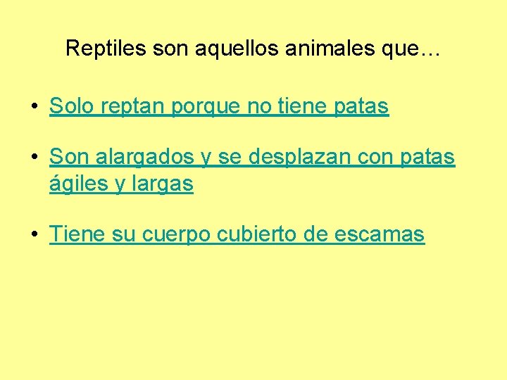 Reptiles son aquellos animales que… • Solo reptan porque no tiene patas • Son