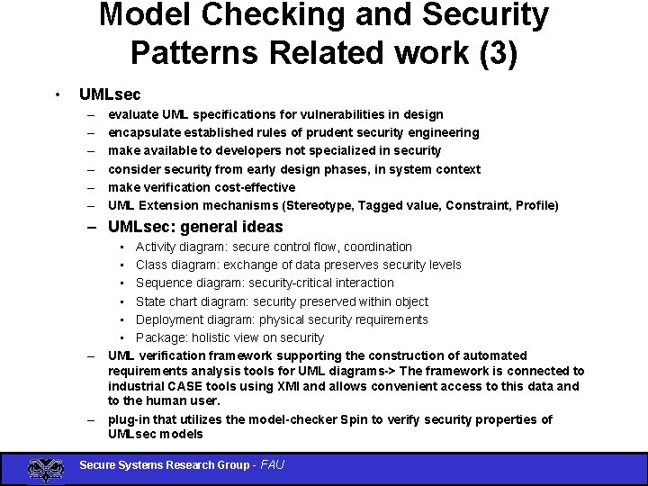 Model Checking and Security Patterns Related work (3) • UMLsec – – – evaluate