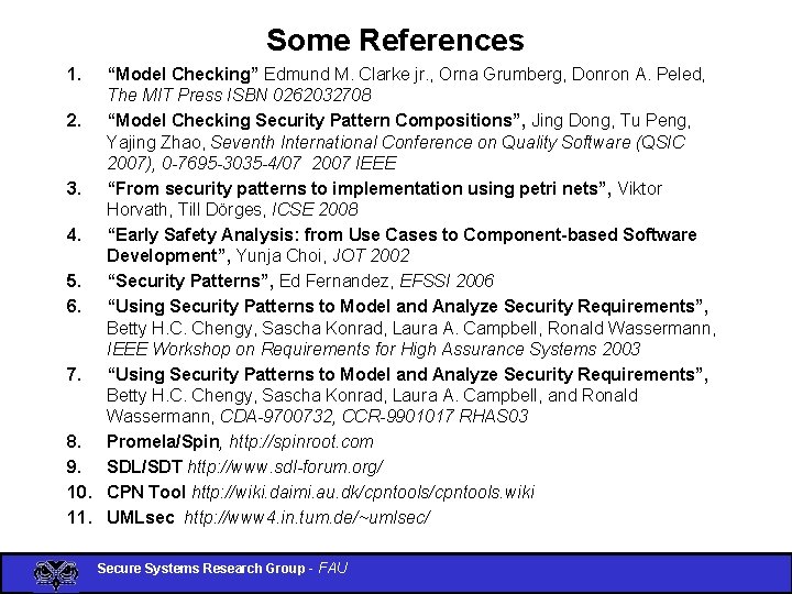 Some References 1. “Model Checking” Edmund M. Clarke jr. , Orna Grumberg, Donron A.