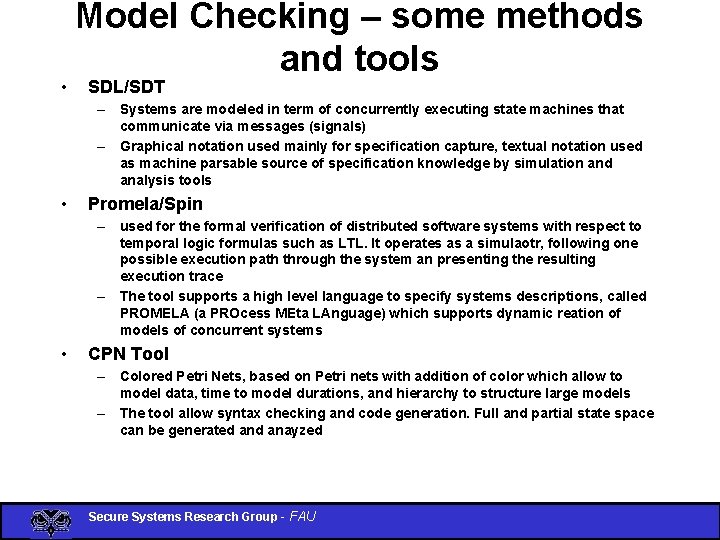  • Model Checking – some methods and tools SDL/SDT – Systems are modeled