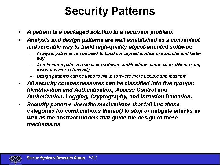 Security Patterns • • A pattern is a packaged solution to a recurrent problem.