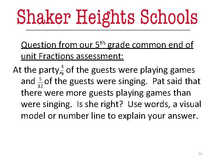 Question from our 5 th grade common end of unit Fractions assessment: At the