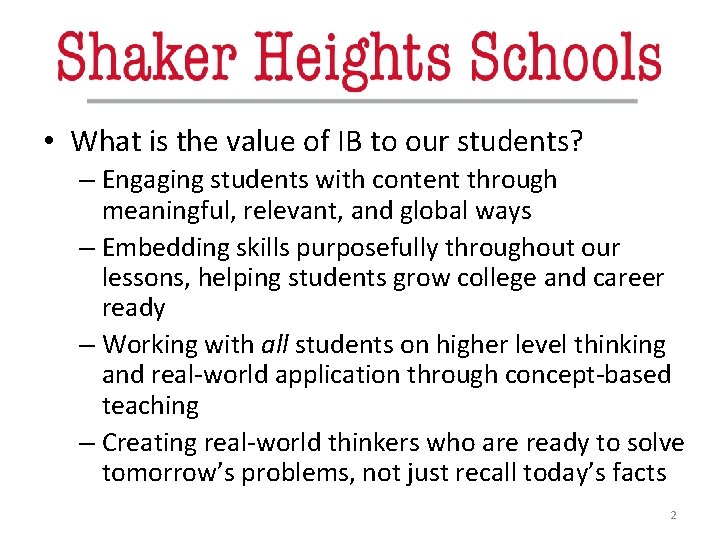  • What is the value of IB to our students? – Engaging students