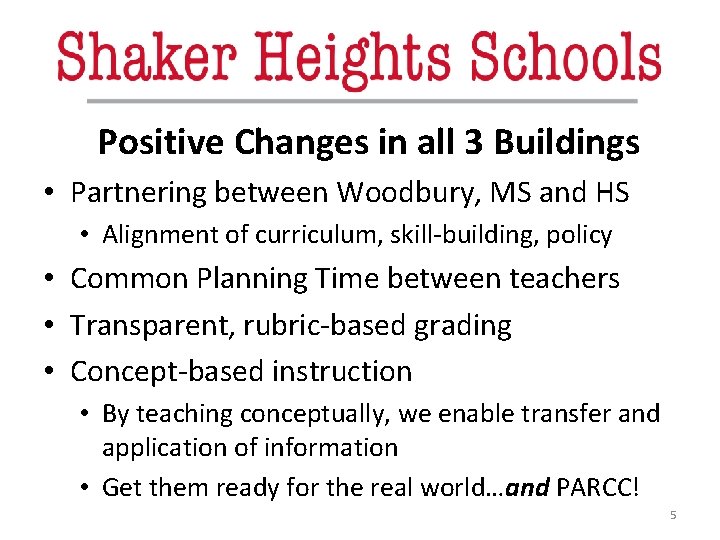 Positive Changes in all 3 Buildings • Partnering between Woodbury, MS and HS •