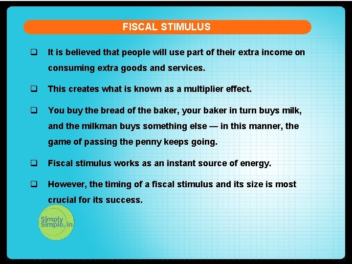 FISCAL STIMULUS q It is believed that people will use part of their extra