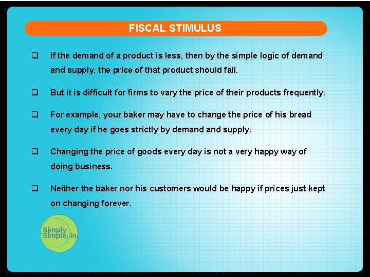 FISCAL STIMULUS q If the demand of a product is less, then by the