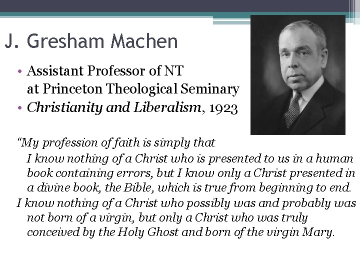 J. Gresham Machen • Assistant Professor of NT at Princeton Theological Seminary • Christianity