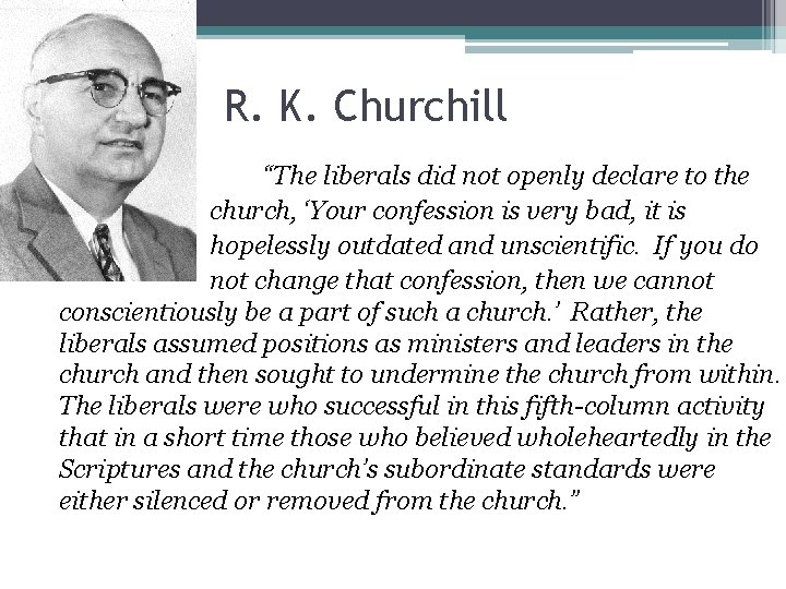 R. K. Churchill “The liberals did not openly declare to the church, ‘Your confession