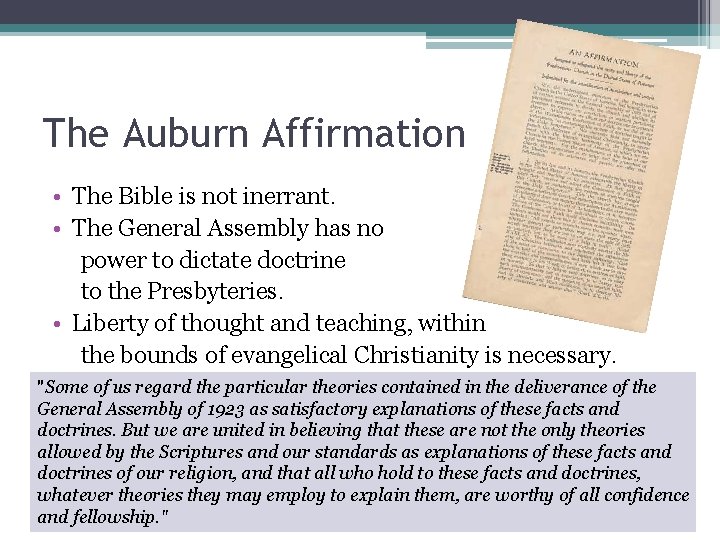The Auburn Affirmation • The Bible is not inerrant. • The General Assembly has