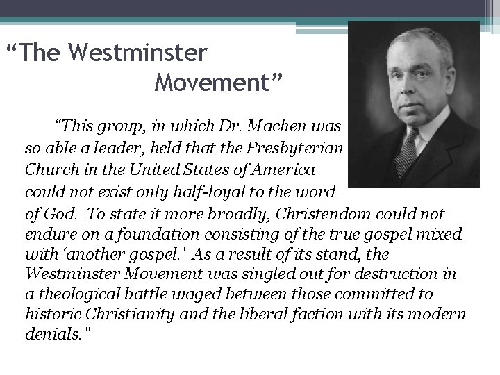 “The Westminster Movement” “This group, in which Dr. Machen was so able a leader,