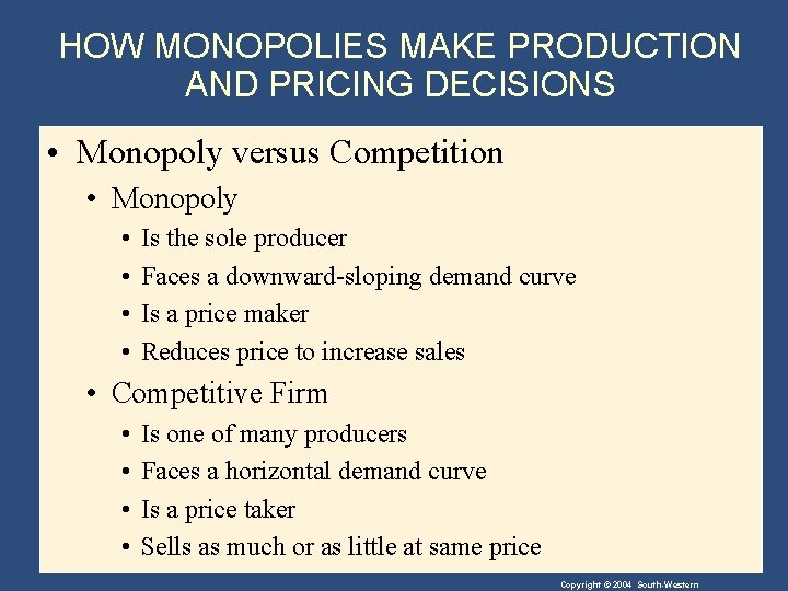 HOW MONOPOLIES MAKE PRODUCTION AND PRICING DECISIONS • Monopoly versus Competition • Monopoly •