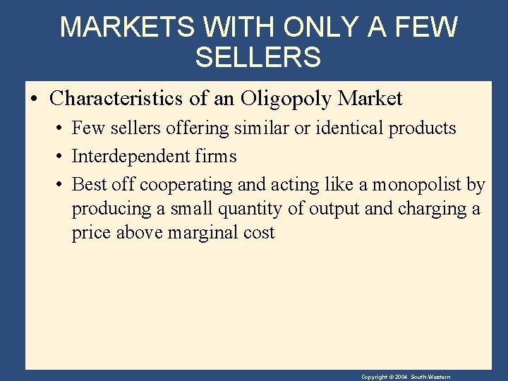 MARKETS WITH ONLY A FEW SELLERS • Characteristics of an Oligopoly Market • Few