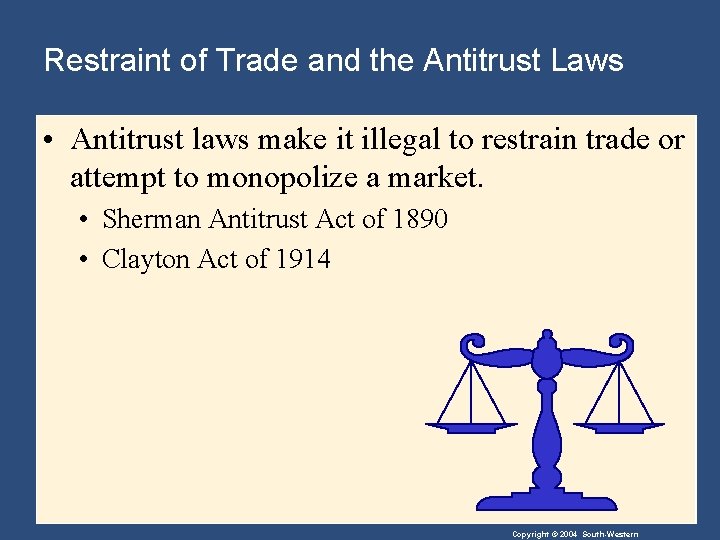 Restraint of Trade and the Antitrust Laws • Antitrust laws make it illegal to