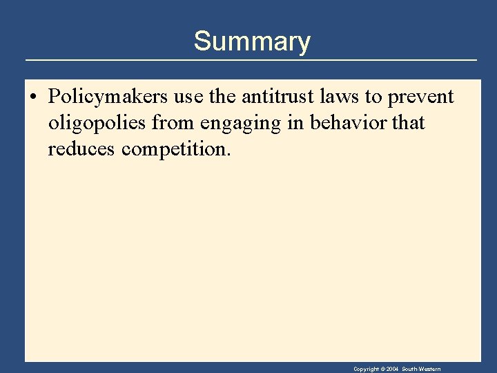 Summary • Policymakers use the antitrust laws to prevent oligopolies from engaging in behavior