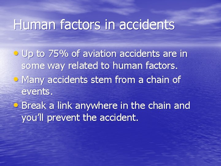 Human factors in accidents • Up to 75% of aviation accidents are in some