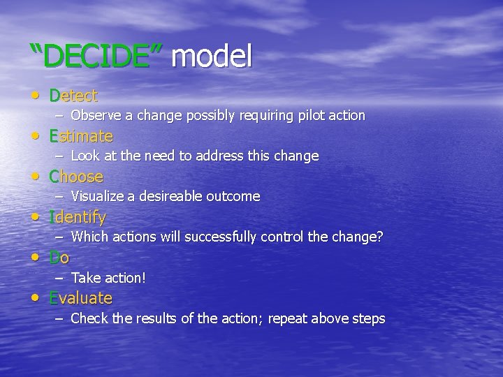 “DECIDE” model • Detect – Observe a change possibly requiring pilot action • Estimate