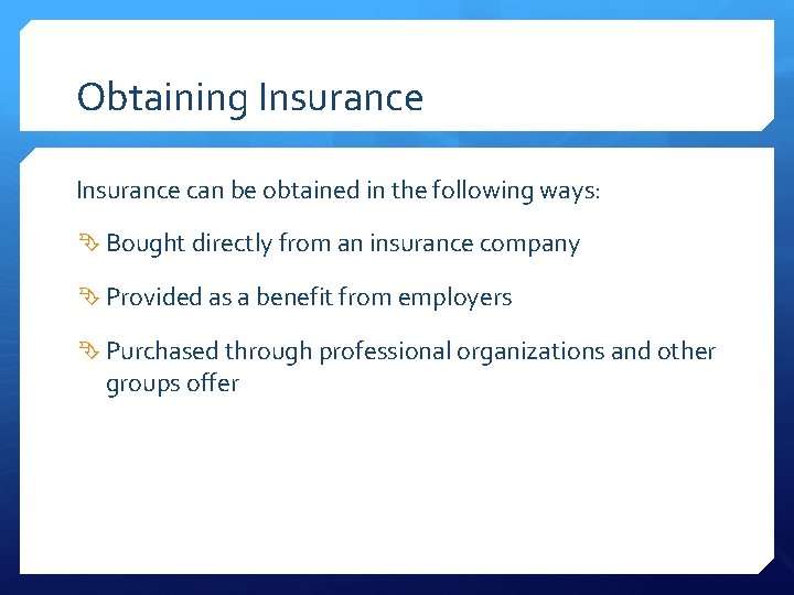 Obtaining Insurance can be obtained in the following ways: Bought directly from an insurance