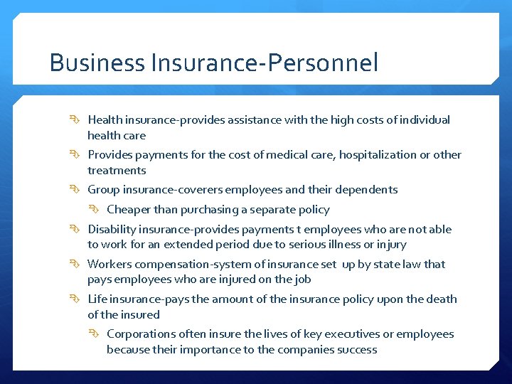 Business Insurance-Personnel Health insurance-provides assistance with the high costs of individual health care Provides