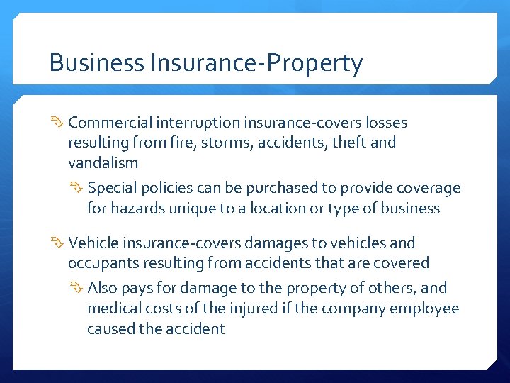 Business Insurance-Property Commercial interruption insurance-covers losses resulting from fire, storms, accidents, theft and vandalism