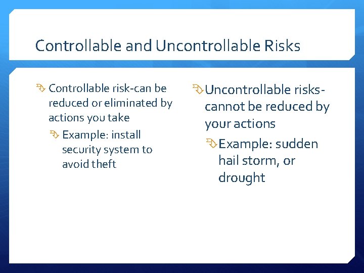 Controllable and Uncontrollable Risks Controllable risk-can be reduced or eliminated by actions you take