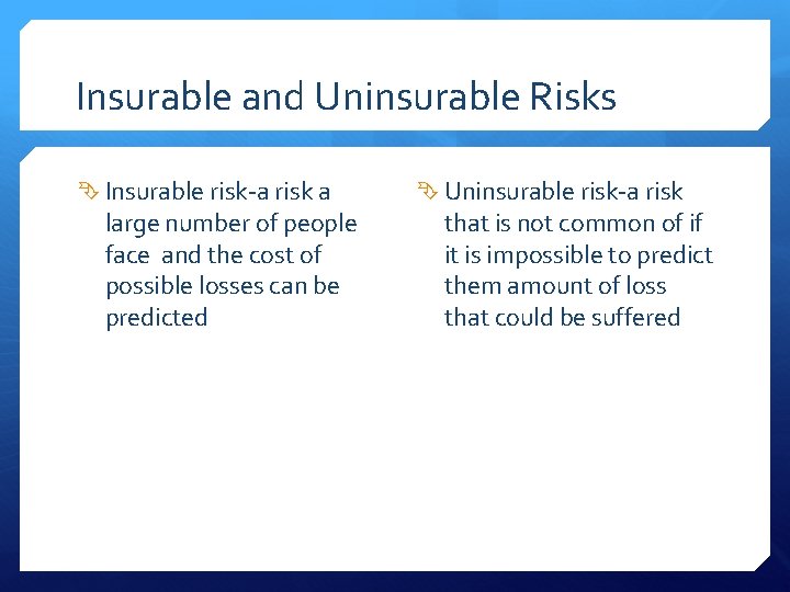 Insurable and Uninsurable Risks Insurable risk-a risk a large number of people face and