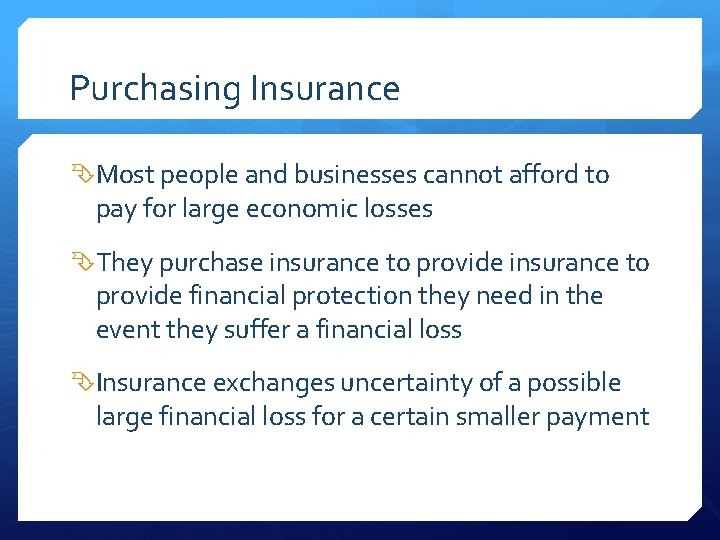 Purchasing Insurance Most people and businesses cannot afford to pay for large economic losses