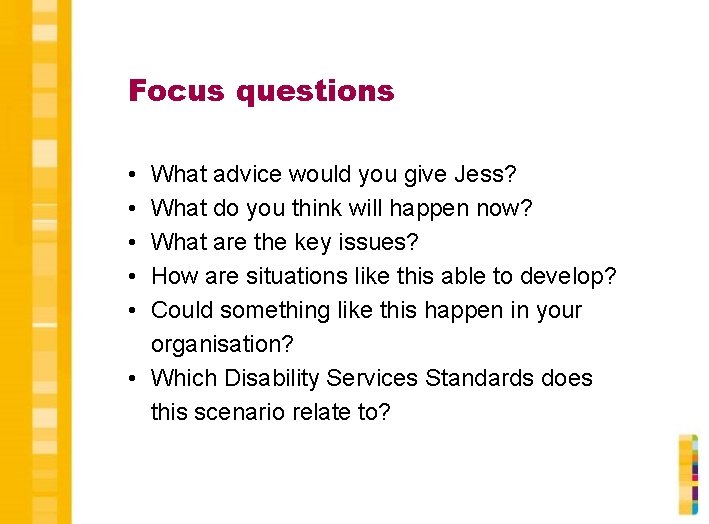 Focus questions • • • What advice would you give Jess? What do you