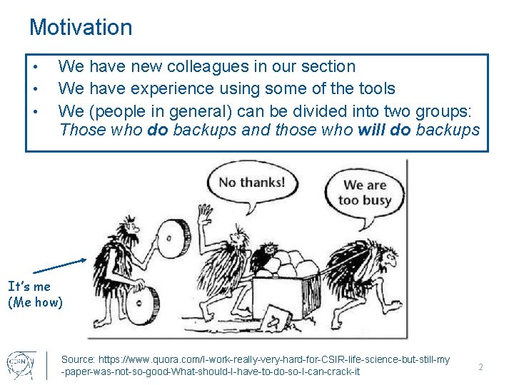 Motivation • • • We have new colleagues in our section We have experience