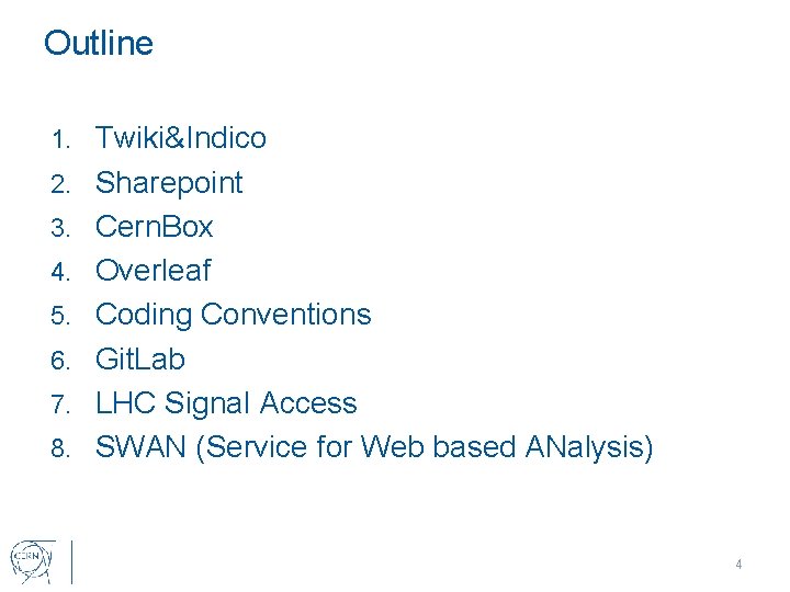 Outline 1. 2. 3. 4. 5. 6. 7. 8. Twiki&Indico Sharepoint Cern. Box Overleaf