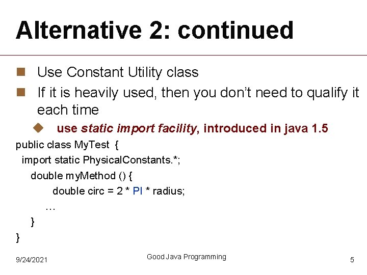 Alternative 2: continued n Use Constant Utility class n If it is heavily used,