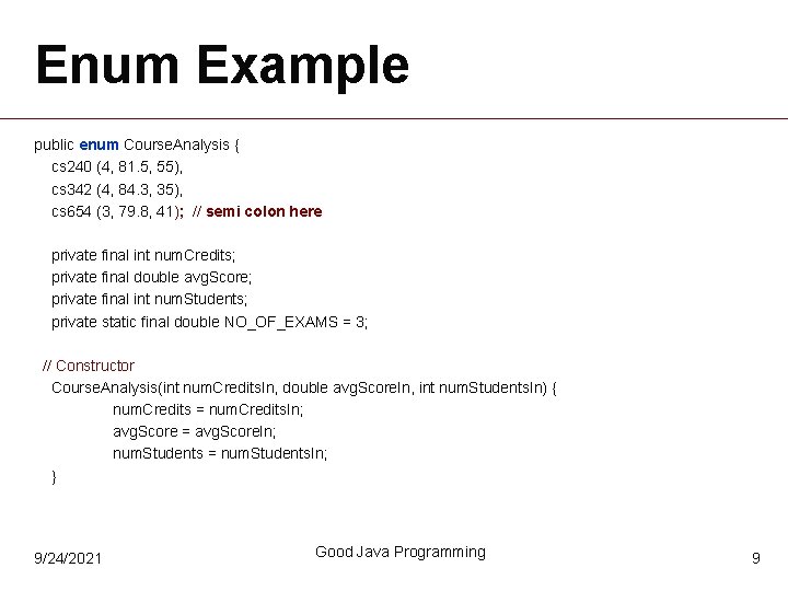Enum Example public enum Course. Analysis { cs 240 (4, 81. 5, 55), cs
