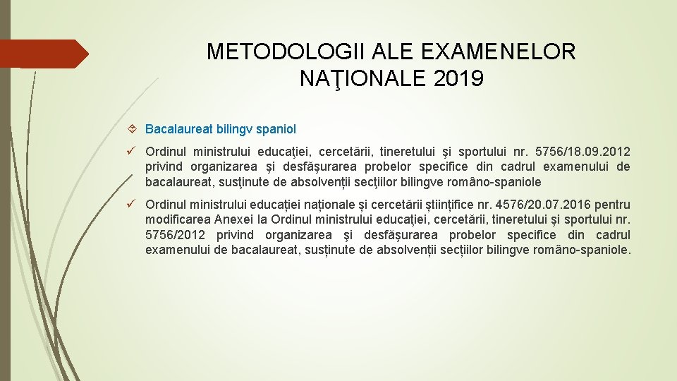 METODOLOGII ALE EXAMENELOR NAŢIONALE 2019 Bacalaureat bilingv spaniol ü Ordinul ministrului educaţiei, cercetării, tineretului