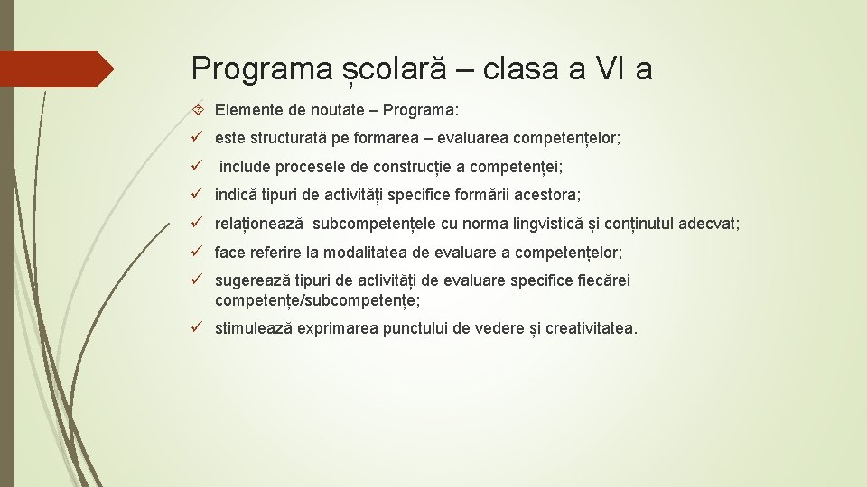 Programa școlară – clasa a VI a Elemente de noutate – Programa: ü este