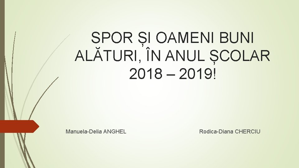 SPOR ȘI OAMENI BUNI ALĂTURI, ÎN ANUL ȘCOLAR 2018 – 2019! Manuela-Delia ANGHEL Rodica-Diana
