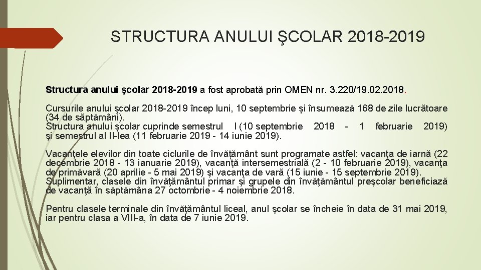 STRUCTURA ANULUI ŞCOLAR 2018 -2019 Structura anului şcolar 2018 -2019 a fost aprobată prin