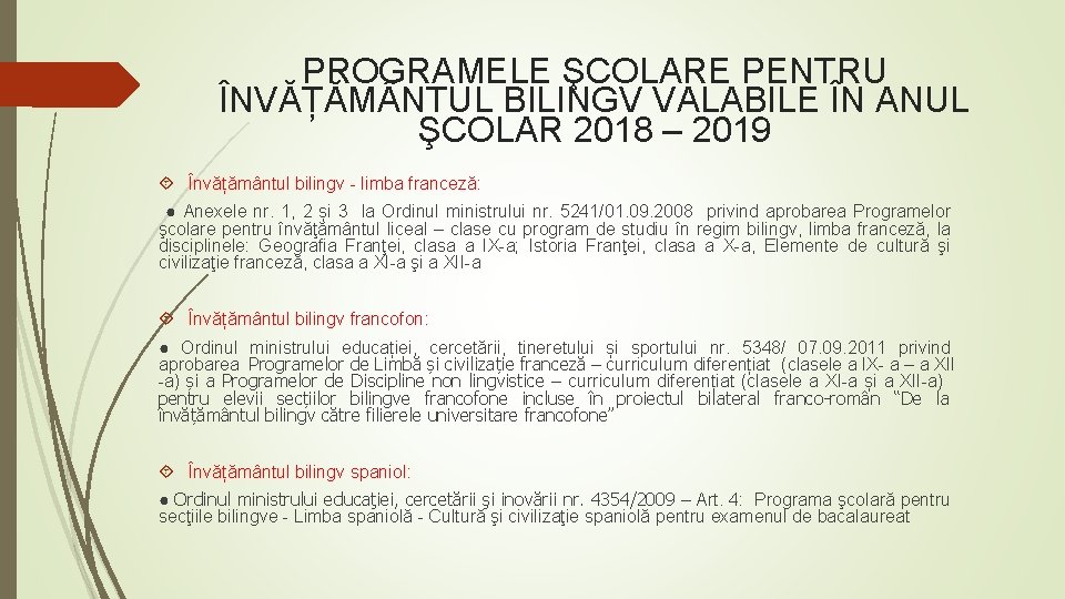 PROGRAMELE ŞCOLARE PENTRU ÎNVĂȚĂM NTUL BILINGV VALABILE ÎN ANUL ŞCOLAR 2018 – 2019 Învățământul