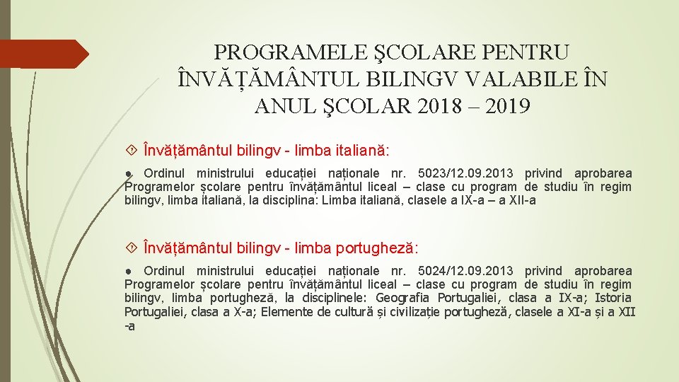 PROGRAMELE ŞCOLARE PENTRU ÎNVĂȚĂM NTUL BILINGV VALABILE ÎN ANUL ŞCOLAR 2018 – 2019 Învățământul