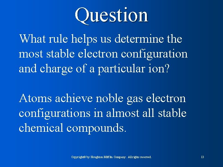 Question What rule helps us determine the most stable electron configuration and charge of