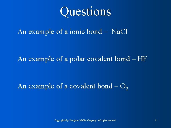 Questions An example of a ionic bond – Na. Cl An example of a