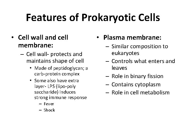 Features of Prokaryotic Cells • Cell wall and cell membrane: – Cell wall- protects