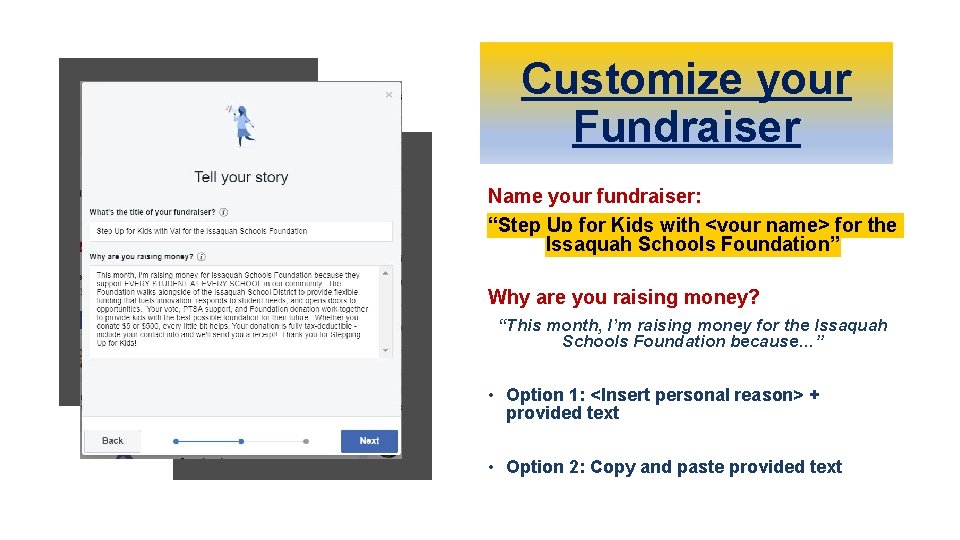 Customize your Fundraiser Name your fundraiser: “Step Up for Kids with <your name> for