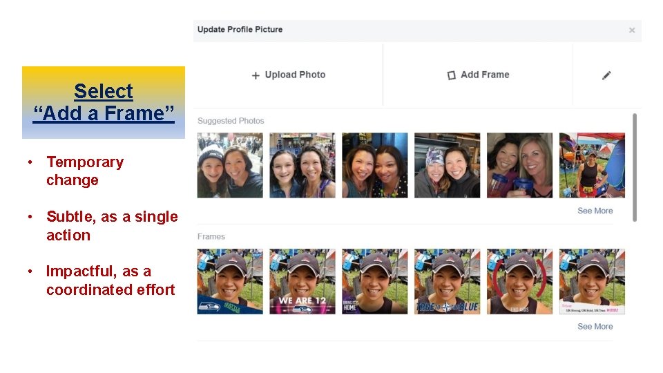 Select “Add a Frame” • Temporary change • Subtle, as a single action •