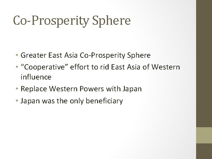 Co-Prosperity Sphere • Greater East Asia Co-Prosperity Sphere • “Cooperative” effort to rid East