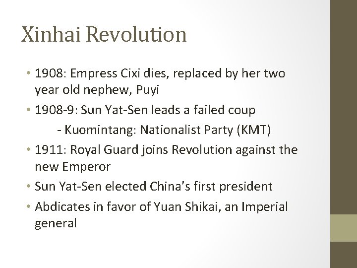 Xinhai Revolution • 1908: Empress Cixi dies, replaced by her two year old nephew,