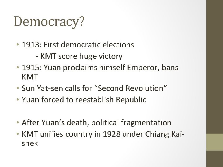 Democracy? • 1913: First democratic elections - KMT score huge victory • 1915: Yuan