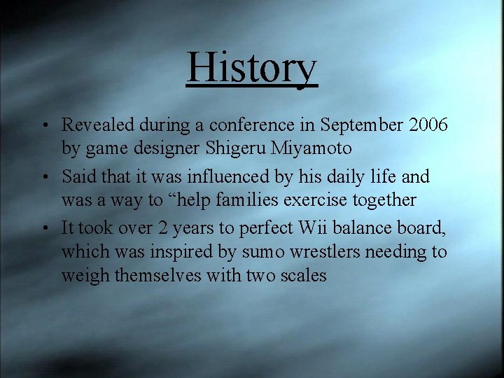 History • Revealed during a conference in September 2006 by game designer Shigeru Miyamoto